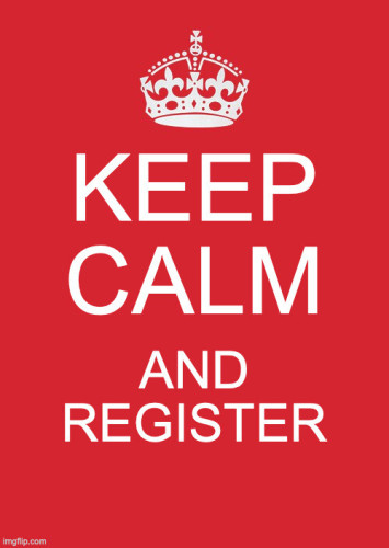 Version of the "Keep Calm and Carry On" motivational poster. This time with the text "Keep Calm and Register"

https://en.wikipedia.org/wiki/Keep_Calm_and_Carry_On