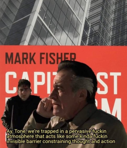 Still image. Cover of Mark Fisher's "Capitalist Realism: Is There No Alternative?". Michael Imperioli as Christopher Moltisanti and Tony Sirico as Paulie Gualtieri in the foreground in a scene from The Pine Barrens episode of The Sopranos (1999). One character shrugs, trying to keep warm, while another has their hand to their ear, holding a cellular telephone. 

Bottom text reads:
Ay, Tone, we're trapped in a pervasive fuckin
atmosphere that acts like some kinda fuckin
invisible barrier constraining thought and action