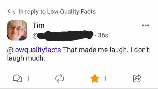 A screenshot of Tim replying to one of my posts. He said "That made me laugh. I don't laugh much."