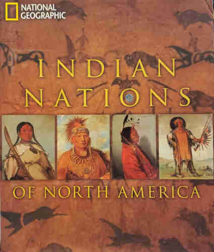A photo of a coffee table book, "Indian Nations of North America," published by National Geographic.

On the cover are four portraits, arranged horizontally, each featuring a Native American. The remainder of the cover illustration is an example of indigenous story art on animal hide.