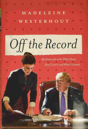 Off the Record: My Dream Job at the White House, How I Lost It, and What I Learned Hardcover – August 11, 2020 
https://www.amazon.com/Off-Record-Dream-White-Learned/dp/1546059709