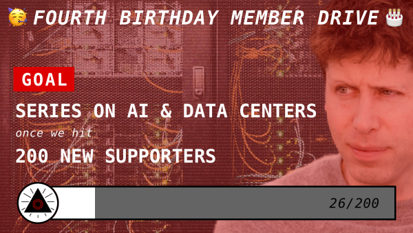 Tech Won’t Save Us fourth birthday member drive to make a series on AI and data centers.