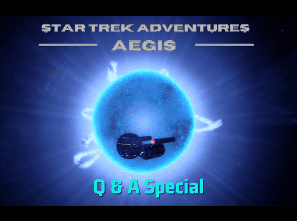 
The Starship Aegis, a Starfleet ship with a spherical primary hull in the fore and cylindrical engineering hull & nacelles, in orbit of a bright bluestellar body the GM would like to be the planet Sha Ka Ree.    
The title card reads Star Trek Adventures: Aegis, Q & A Special