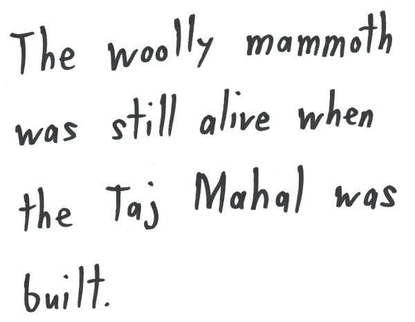 The woolly mammoth was still alive when the Taj Mahal was built.