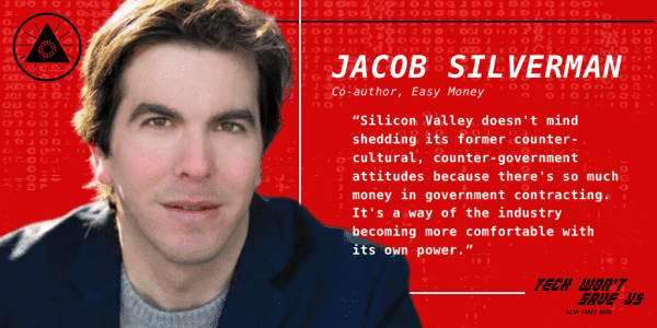 Silicon Valley doesn't mind shedding its former counter-cultural, counter-government attitudes because there's so much money in government contracting. It's a way of the industry becoming more comfortable with its own power.
