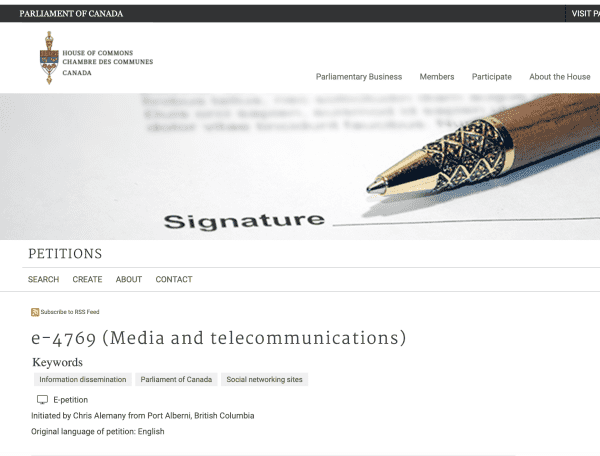 A screenshot from the Petition Website shows the emblem of the House of Commons of Canada, a banner with a pen pointing toward “Signature” and the title “e-4769 Media and telecommunications”

Initiated by Chris Alemany from Port Alberni, British Columbia Original Language of petition: English
