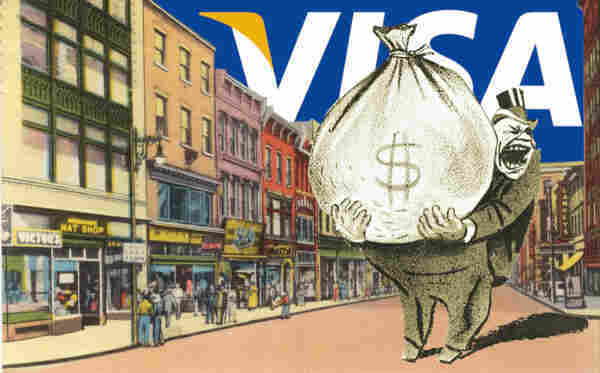 An old-time, hand-tinted picture-postcard of a small-town main street. The sky has been replaced by a giant Visa logo. In the foreground is a giant 'capitalist' figured in top-hat and suit, carrying a bulging sack with a dollar-sign on it. He is bellowing over his shoulder.