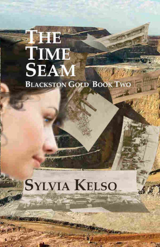 [ALT TEXT: THE TIME SEAM. BLACKSTON GOLD * BOOK TWO. By Sylvia Kelso.]

[ALT DESCRIPTION: The face of a young woman is seen from the side. She is intently studying a series of sepia photos floating in the bright air of a dry western North American plateau.]