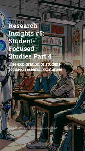 a college classroom in the near future, where human students interact with their robot teacher. The scene captures the tension, curiosity, apprehension, and the contrasting calm and imposing presence of the robot teacher.  Overlaying the image is the title of the post: "Research Insights #5: Student-Focused Studies Part 4"