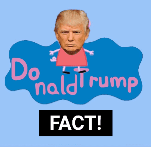 Donald trump, drawn in the style of Peppa Pig shouting "Fact!"