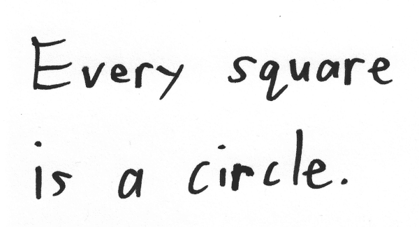 Every square is a circle.