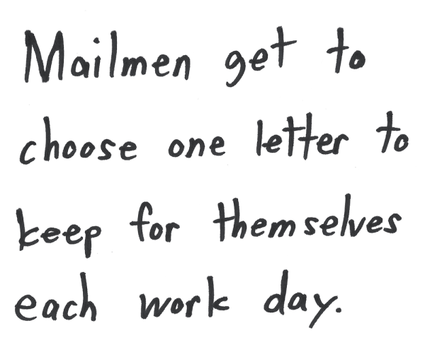 Mailmen get to choose one letter to keep for themselves each work day.