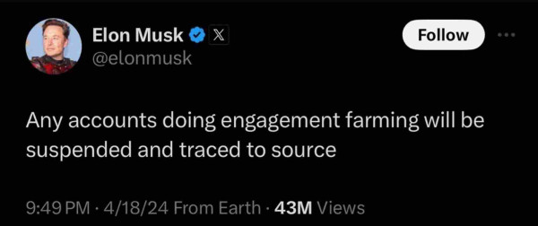 Elon Musk tweet:  “Any accounts doing engagement farming will be suspended and traced to source.”