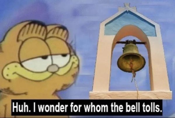 Garfield thinking: Huh. I wonder for whom the bell tolls.