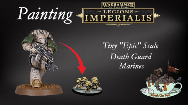 A YouTube thumbnail. The text reads "Painting Warhammer The Horus Heresy Legions Imperialis, Tiny "Epic" Scale Death Guard Marines". On the right of the image is a full size Space Marine with and arrow pointing to the small Epic Scale marines.