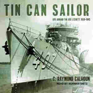 A book cover of a WW2 destroyer with the title of the book, Tin Can Sailor and the subtitle Life Aboard the USS Sterett, 1939-1945 and the author and narrator's name on the cover in tinted colors.