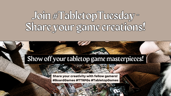 Join #TabletopTuesday - Share your game creations!
[lower half has a background of a zoomed in image of hands playing a board game]
Show off your tabletop game masterpieces!
Share your creativity with fellow gamers!
#BoardGames #TTRPGs #TabletopGames