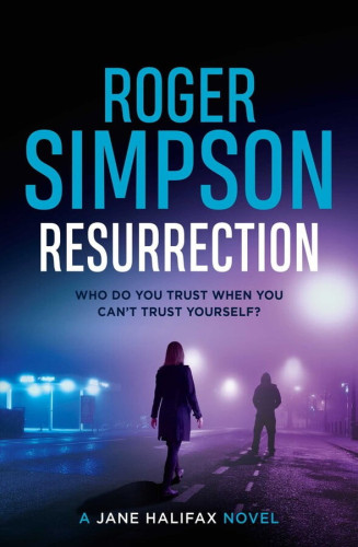 Image of the book cover for Resurrection by Roger Simpson "A Jane Halifax Novel) with the subtitle "Who Do you Trust When You Can't Trust Yourself?"

The image is a night scene with a black sky and a brightly lit forecourt of some sort to the left hand side. At the bottom centre there's a rear view of a woman in a coat, her hair is hanging to her shoulder's and her arms hang out from her body. She's taking a step towards a male figure in a hoodie in front of her. He's standing with his hands in his pockets, hunched up, no visible features in front of some bright, but misty / foggy lighting.