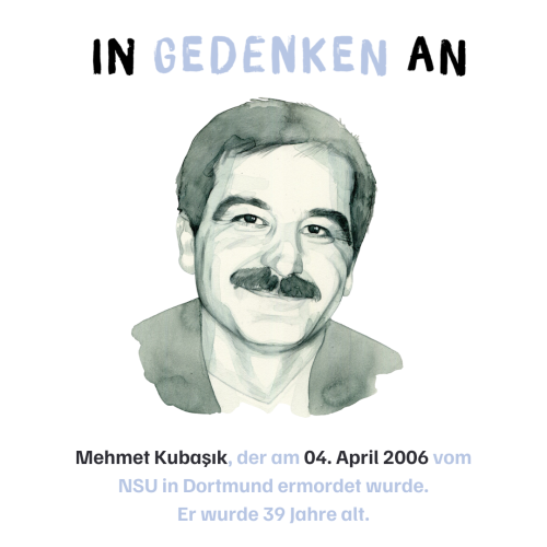 In Gedenken an Mehmet Kubaşik, der am 04.April 2006 vom NSU in Dortmund ermordet wurde. Er wurde 39 Jahre alt.