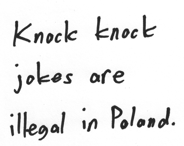 Knock knock jokes are illegal in Poland.