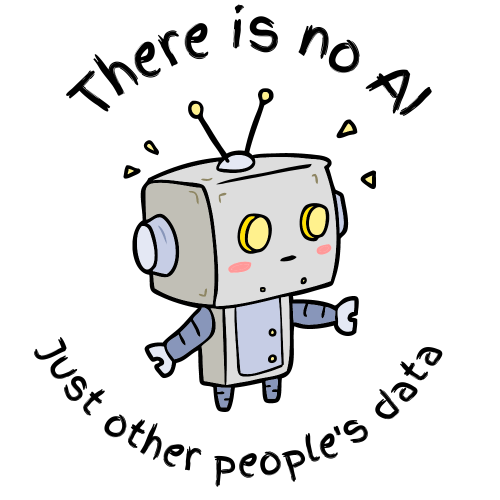 Image of a robot 
There is no AI
Just other people's data
