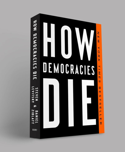 Book cover: How Democracies Die by Steven Levitsky and Daniel Ziblatt.  A 2019 New York Times Bestseller.