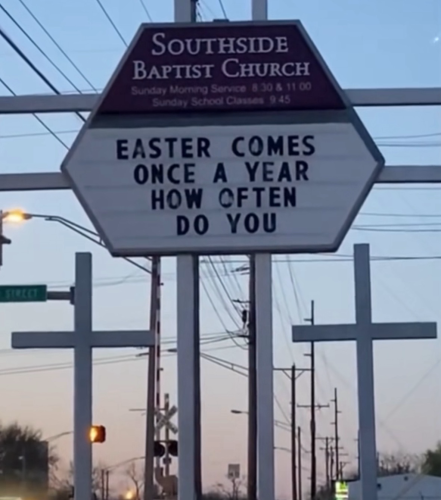 SOUTHSIDE BAPTIST CHURCH  EASTER COMES ONCE A YEAR HOW OFTEN DO YOU