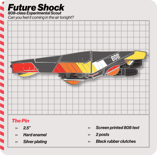 A graphic showing a mock up of an enamel spaceship pin badge. The text reads:

Future Shock - 808-Class Experimental Scout. Can you feel it coming through the air tonight?

The spaceships is dark grey, red, yellow, and orange - the colours of the Roland 808 synthesiser.