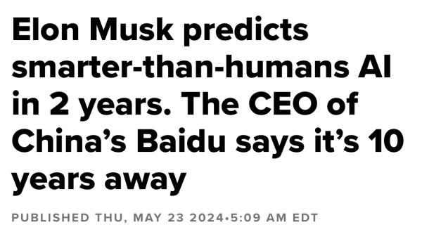 Elon Musk predicts smarter-than-humans AI in 2 years. The CEO of China’s Baidu says it’s 10 years away