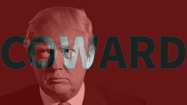 Photo of Donald Trump with word "COWARD" superimposed.