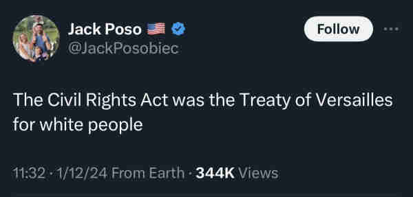 Far-Right conspiracy theorist Jack Posobiec tweets, "The Civil Rights Act was the Treaty of Versailles for white people."