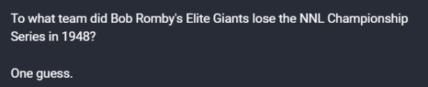 To what team did Bob Romby'’s Elite Giants lose the NNL Championship Series in 1948? One guess. 