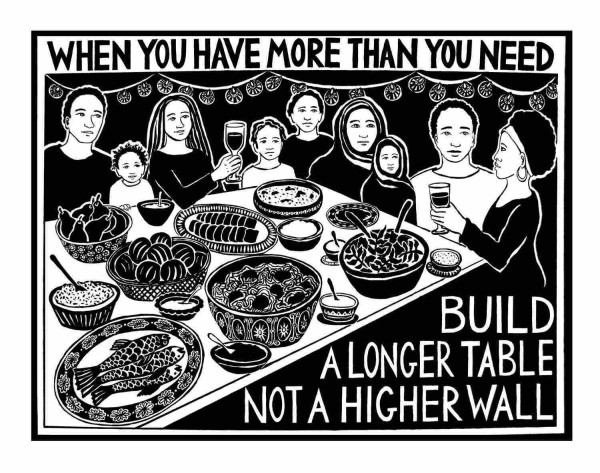 WHEN YOU HAVE MORE THAN YOU NEED
(P
BUILD
A LONGER TABLE
NOT A HIGHER WALL