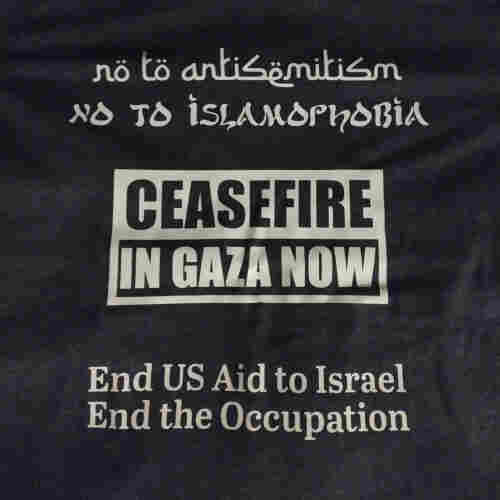 T-shirt which says:
No to antisemitism
No to Islamophobia
Ceasefire in Gaza Now
End US Aid to Israel
End the Occupation