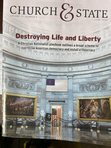 A picture of the latest issue of the magazine, Church & State, published by Americans United for separation of church and state, a  wonderful organization that guaranteed is working on this issue now!