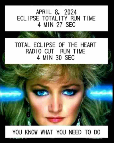 April 8, 2024 
Eclipse totality run time 
4 minutes 27 seconds

Total Eclipse of the Heart (radio cut) run time
4 minutes 30 seconds 

You know what you need to do